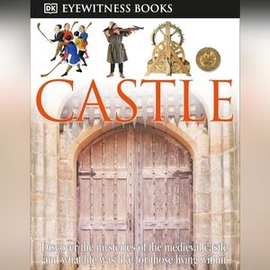 DK Eyewitness Books: Castle: Discover the Mysteries of the Medieval Castle